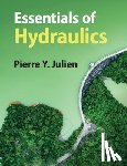 Julien, Pierre Y. (Colorado State University) - Essentials of Hydraulics