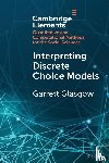 Glasgow, Garrett - Interpreting Discrete Choice Models