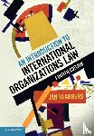 Klabbers, Jan (University of Helsinki) - An Introduction to International Organizations Law