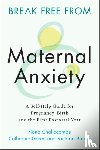 Challacombe, Fiona (King's College London), Green, Catherine, Bream, Victoria - Break Free from Maternal Anxiety