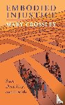 Crossley, Mary - Embodied Injustice