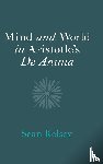 Kelsey, Sean (University of Notre Dame - Mind and World in Aristotle's De Anima