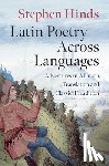 Hinds, Stephen (University of Washington) - Latin Poetry Across Languages - Adventures in Allusion, Translation and Classical Tradition
