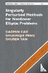 Cao, Daomin (Chinese Academy of Sciences, Peng, Shuangjie, Yan, Shusen - Singularly Perturbed Methods for Nonlinear Elliptic Problems