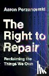 Perzanowski, Aaron (Case Western Reserve University - The Right to Repair