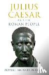 Morstein-Marx, Robert (University of California - Julius Caesar and the Roman People