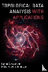 Carlsson, Gunnar (Stanford University, Vejdemo-Johansson, Mikael (City University of New York) - Topological Data Analysis with Applications