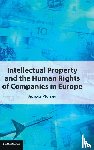Plomer, Aurora (University of Bristol) - Intellectual Property and the Human Rights of Companies in Europe