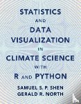 Shen, Samuel S. P. (San Diego State University), North, Gerald R. (Texas A & M University) - Statistics and Data Visualization in Climate Science with R and Python