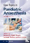  - Core Topics in Paediatric Anaesthesia