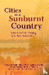 Cook, Margaret (University of the Sunshine Coast, Frost, Lionel (Monash University, Gaynor, Andrea (University of Western Australia, Gregory, Jenny (University of Western Australia - Cities in a Sunburnt Country