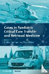  - Cases in Paediatric Critical Care Transfer and Retrieval Medicine