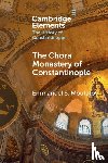 Moutafov, Emmanuel S. (Bulgarian Academy of Sciences) - The Chora Monastery of Constantinople