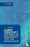 Dicey, Albert Venn - Albert Venn Dicey: Writings on Democracy and the Referendum