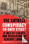 Gatrell, Vic (University of Cambridge) - Conspiracy on Cato Street