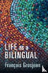 Grosjean, Francois (Universite de Neuchatel - Life as a Bilingual