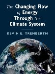 Trenberth, Kevin E. - The Changing Flow of Energy Through the Climate System