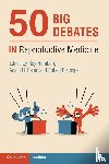  - 50 Big Debates in Reproductive Medicine