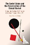 Sanchez-Sibony, Oscar (The University of Hong Kong) - The Soviet Union and the Construction of the Global Market
