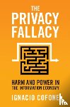 Cofone, Ignacio (University of Oxford) - The Privacy Fallacy