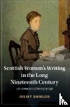 Shields, Juliet (University of Washington) - Scottish Women's Writing in the Long Nineteenth Century