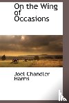 Harris, Joel Chandler - On the Wing of Occasions
