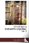 Longfellow, Samuel - Life of Henry Wadsworth Longfellow, Vol. 3