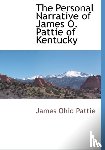 Pattie, James Ohio - The Personal Narrative of James O. Pattie of Kentucky