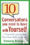 Boteach, Shmuley - 10 Conversations You Need to Have with Yourself: A Powerful Plan for Spiritual Growth and Self-Improvement