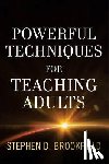 Brookfield, Stephen D. - POWERFUL TECHNIQUES FOR TEACHI