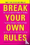 Flynn, Jill, Heath, Kathryn, Holt, Mary Davis - Break Your Own Rules