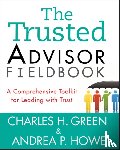Green, Charles H. (University of Melbourne), Howe, Andrea P. - The Trusted Advisor Fieldbook