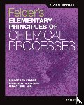 Felder, Richard M. (North Carolina State University, Rousseau, Ronald W. (Georgia Institute of Technology), Bullard, Lisa G. (North Carolina State University - Felder's Elementary Principles of Chemical Processes, Global Edition