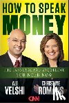 Velshi, Ali, Romans, Christine - How to Speak Money