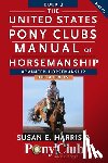 Harris, Susan E. - The United States Pony Clubs Manual of Horsemanship: Book 3: Advanced Horsemanship Hb - A Levels