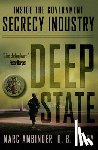 Ambinder, Marc - Deep State: Inside the Government Secrecy Industry