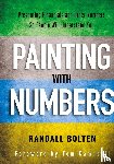 Bolten, R - Painting with Numbers - Presenting Financials and Other Numbers So People Will Understand You