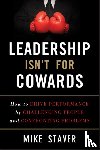 Staver, Mike - Leadership Isn't For Cowards