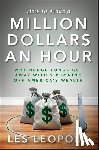 Leopold, Les - How to Make a Million Dollars an Hour: Why Hedge Funds Get Away with Siphoning Off America's Wealth