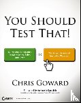Goward, Chris - You Should Test That