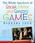 Sher, Barbara (Boston University) - The Whole Spectrum of Social, Motor and Sensory Games