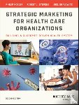 Kotler, Philip (Northwestern University), Stevens, Robert J. (Elon University), Shalowitz, Joel I. (Northwestern University) - Strategic Marketing For Health Care Organizations
