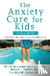 DuPont Spencer, Elizabeth - The Anxiety Cure for Kids: A Guide for Parents and Children (Second Edition)