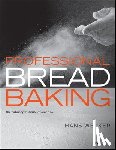 Welker, Hans (The Culinary Institute of America (CIA)), The Culinary Institute of America (CIA), McDowell, Erin Jeanne - Professional Bread Baking