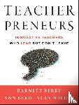 Berry, Barnett, Byrd, Ann, Wieder, Alan - Teacherpreneurs