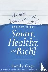 Gage, Randy - Why You're Dumb, Sick and Broke...And How to Get Smart, Healthy and Rich!