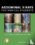 Clarke, Christopher (Nottingham University Hospitals), Dux, Anthony (University Hospitals of Leicester) - Abdominal X-rays for Medical Students