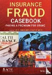  - Insurance Fraud Casebook