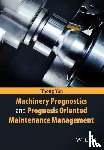 Yan, Jihong - Machinery Prognostics and Prognosis Oriented Maintenance Management