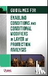 CCPS (Center for Chemical Process Safety) - Guidelines for Enabling Conditions and Conditional Modifiers in Layer of Protection Analysis